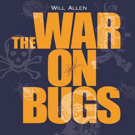The War On Bugs- Written by Author Will Allen
